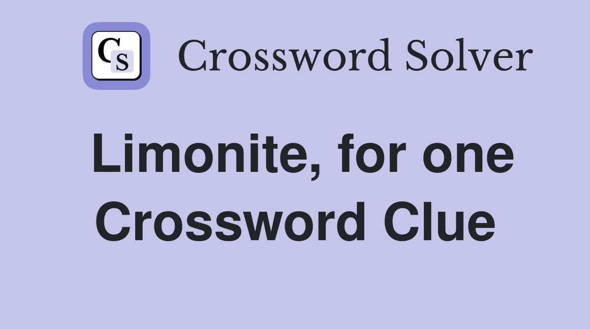 Limonite, for one Crossword Clue