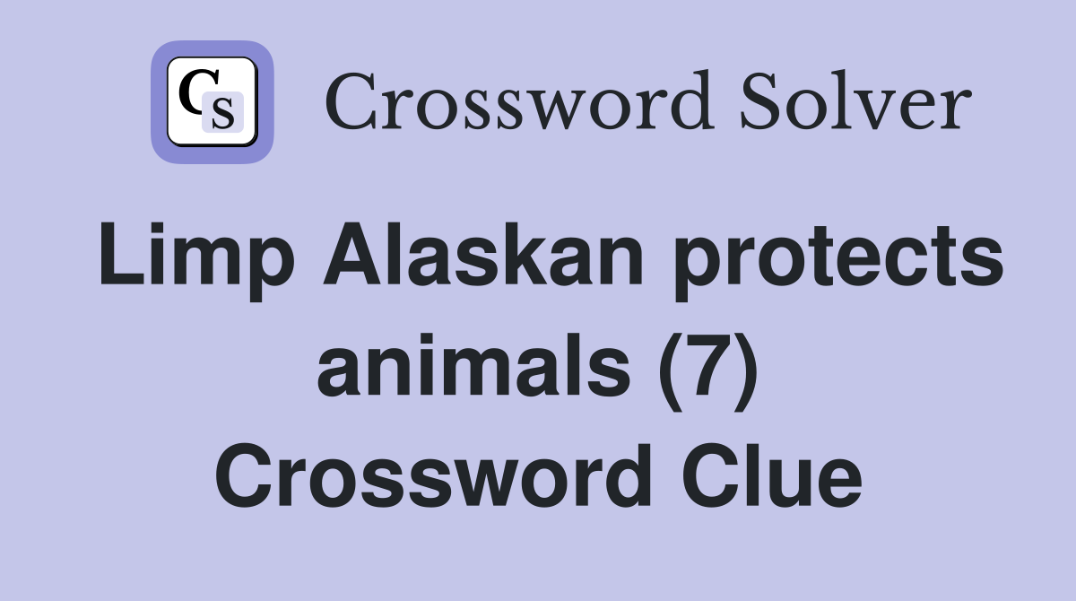 Limp Alaskan protects animals (7) Crossword Clue