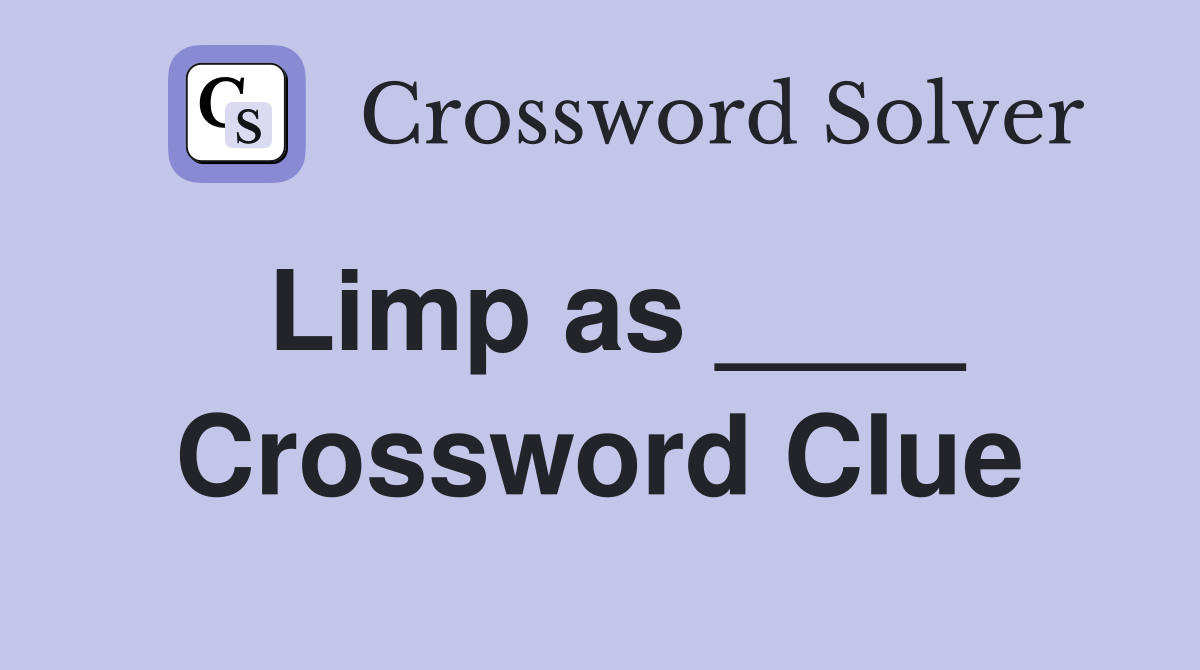 Limp as ____ Crossword Clue