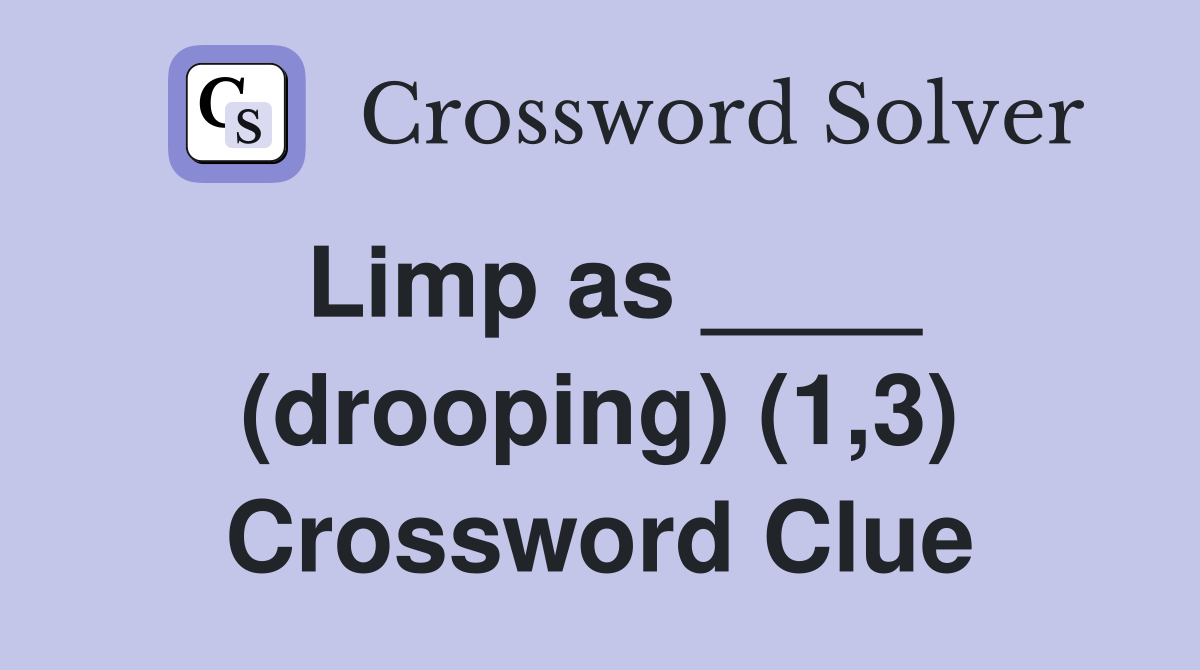 Limp as ____ (drooping) (1,3) Crossword Clue