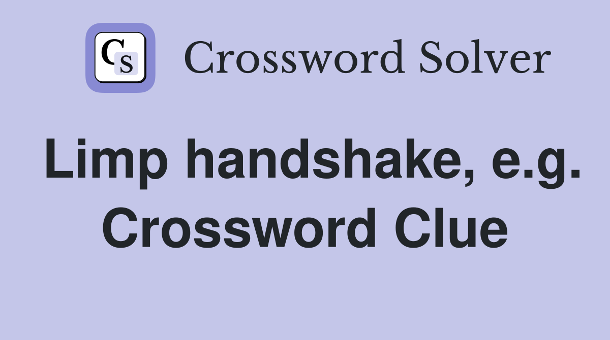 Limp handshake, e.g. Crossword Clue