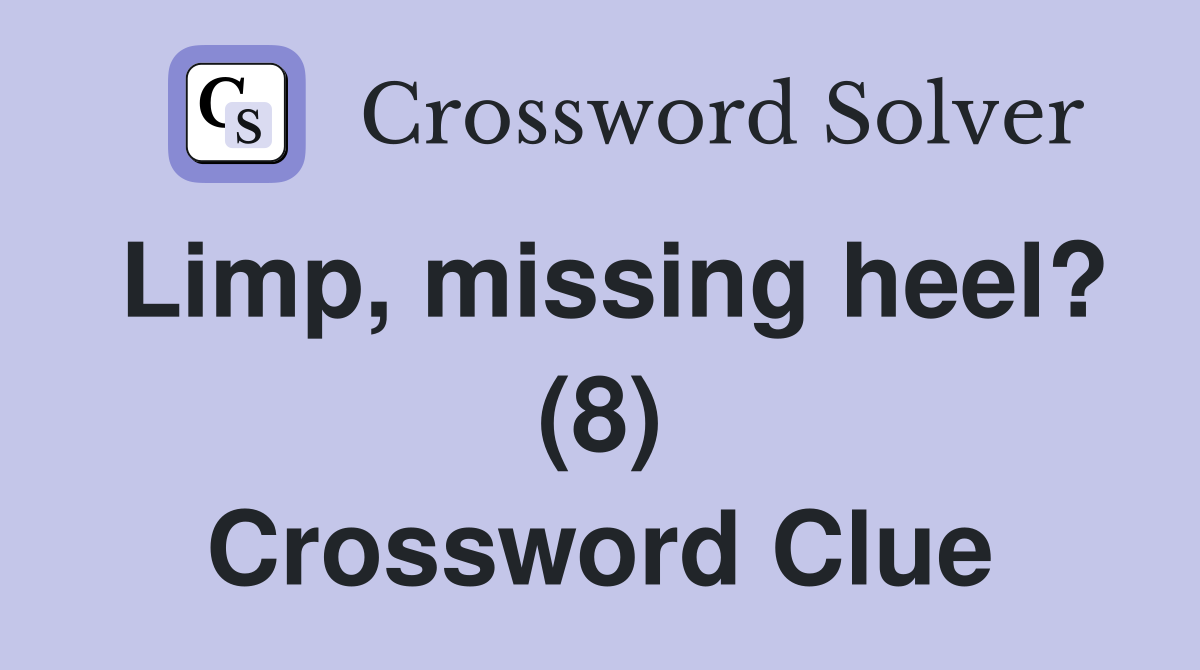 Limp, missing heel? (8) Crossword Clue