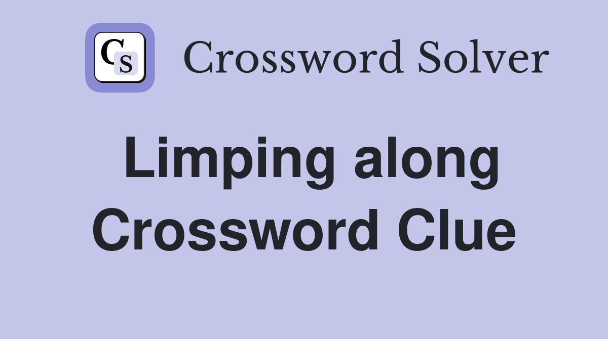 Limping along Crossword Clue