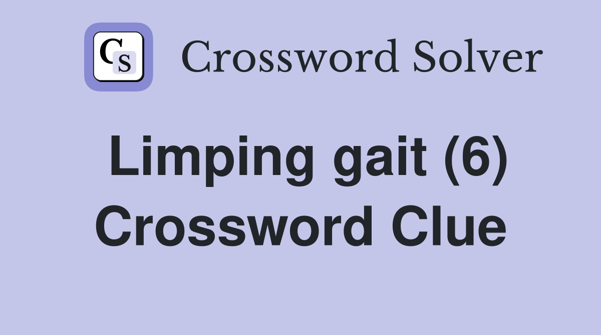 Limping gait (6) Crossword Clue