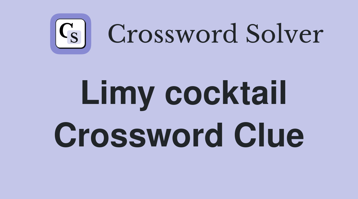 Limy cocktail Crossword Clue