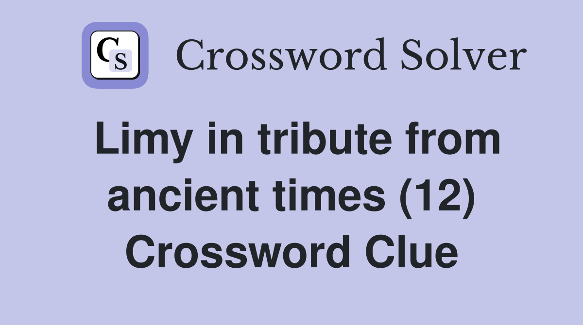 Limy in tribute from ancient times (12) Crossword Clue