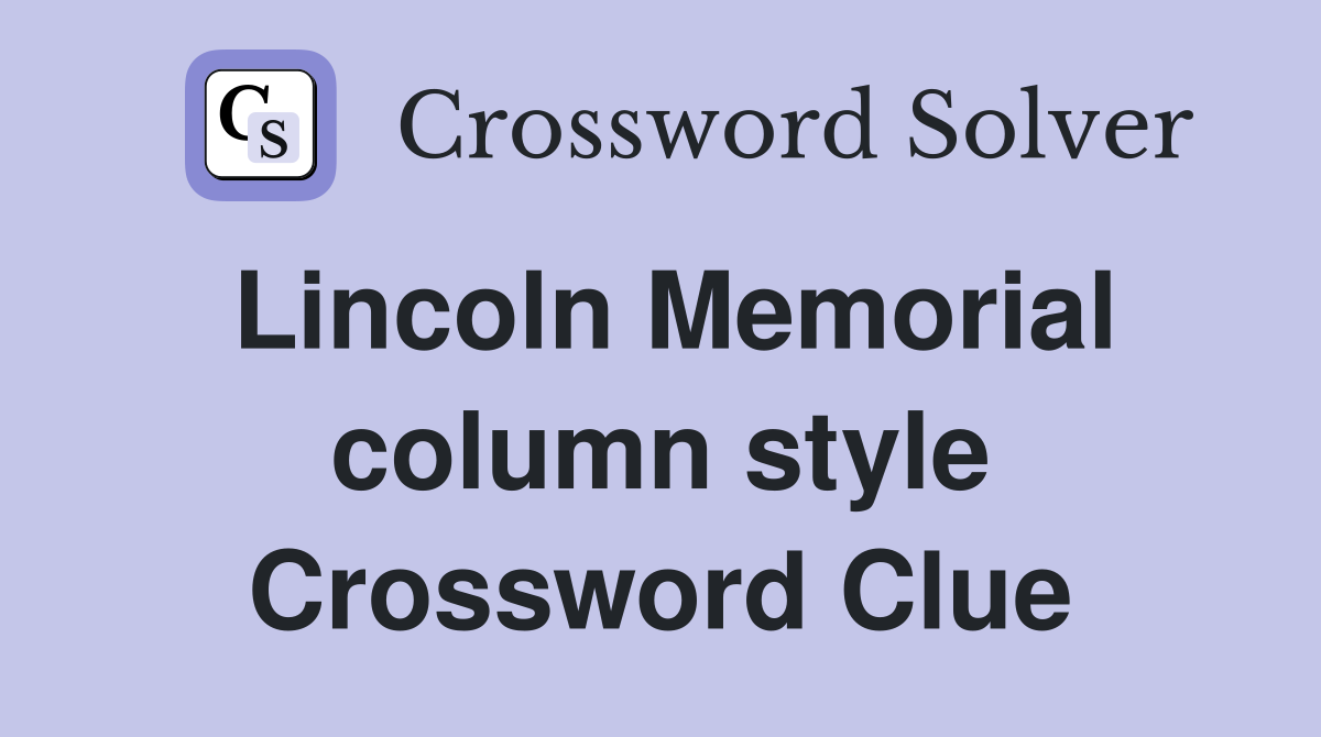 Lincoln Memorial column style Crossword Clue