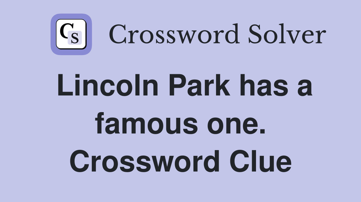 Lincoln Park has a famous one. Crossword Clue