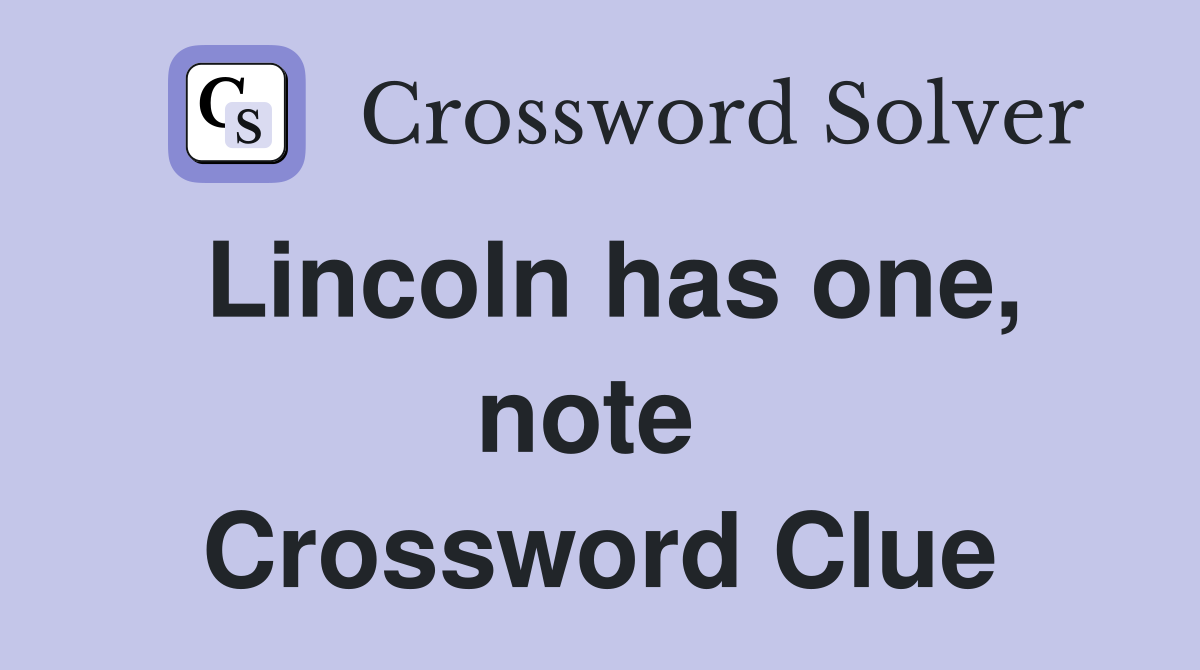 Lincoln has one, note  Crossword Clue