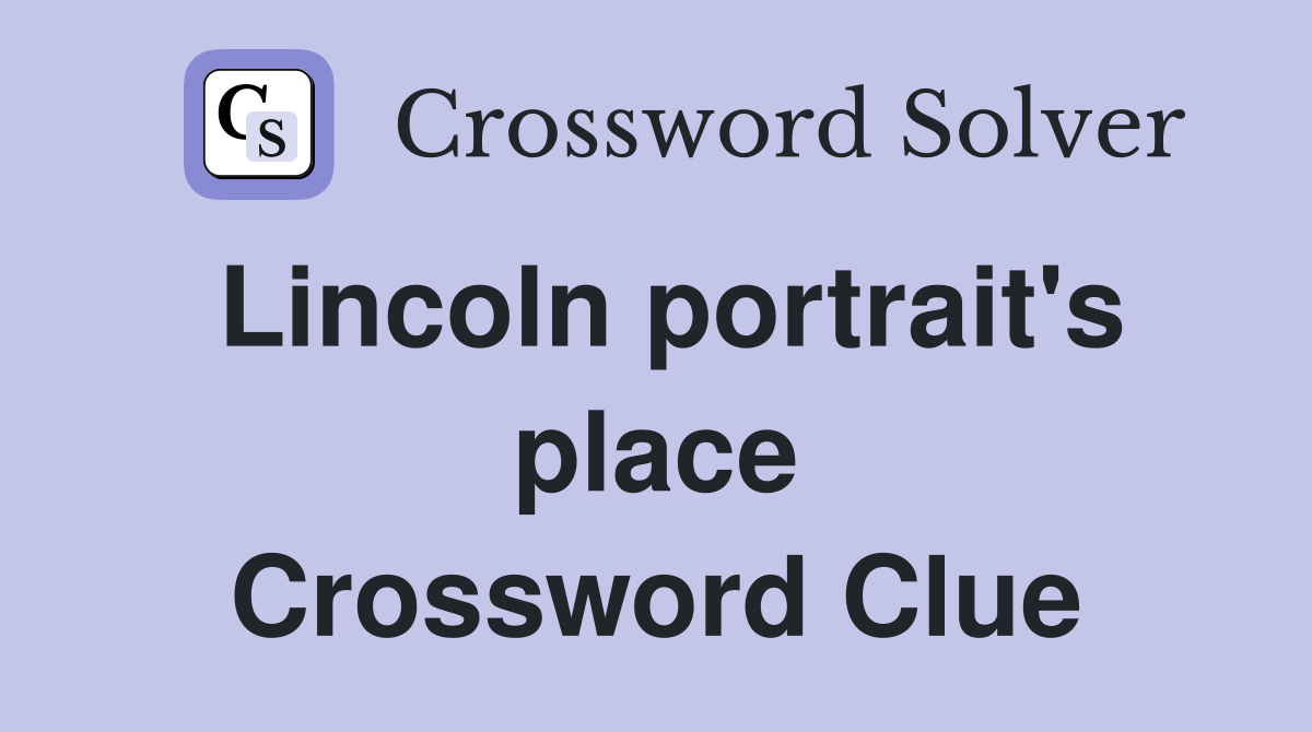 Lincoln portrait's place Crossword Clue