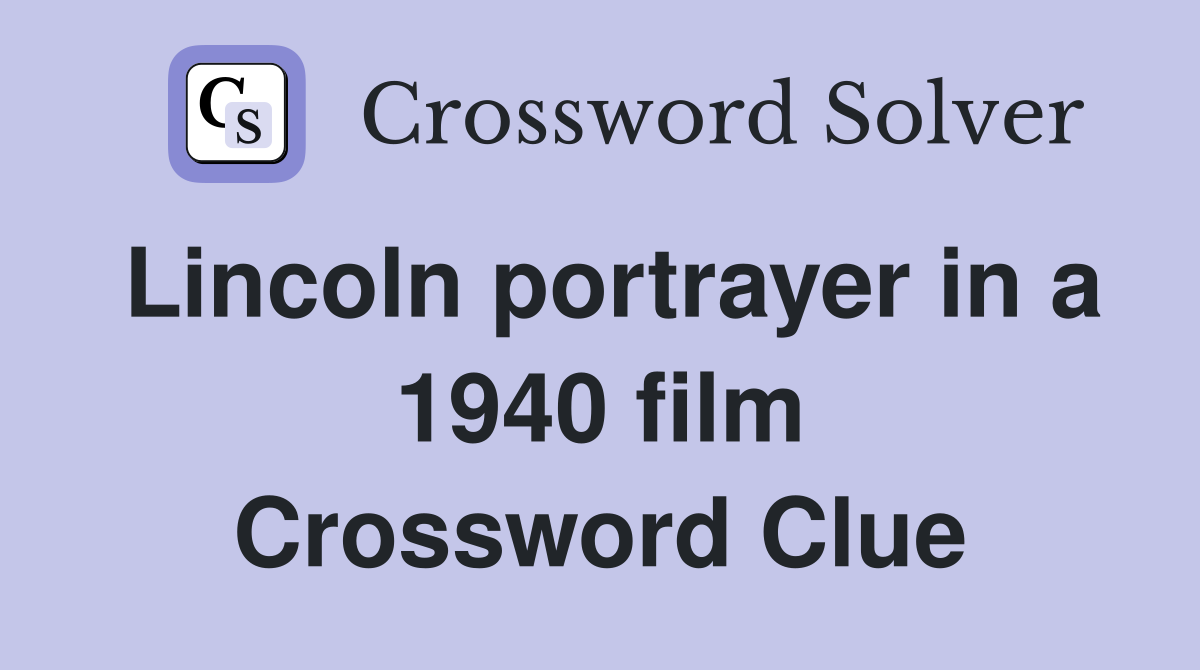 Lincoln portrayer in a 1940 film Crossword Clue
