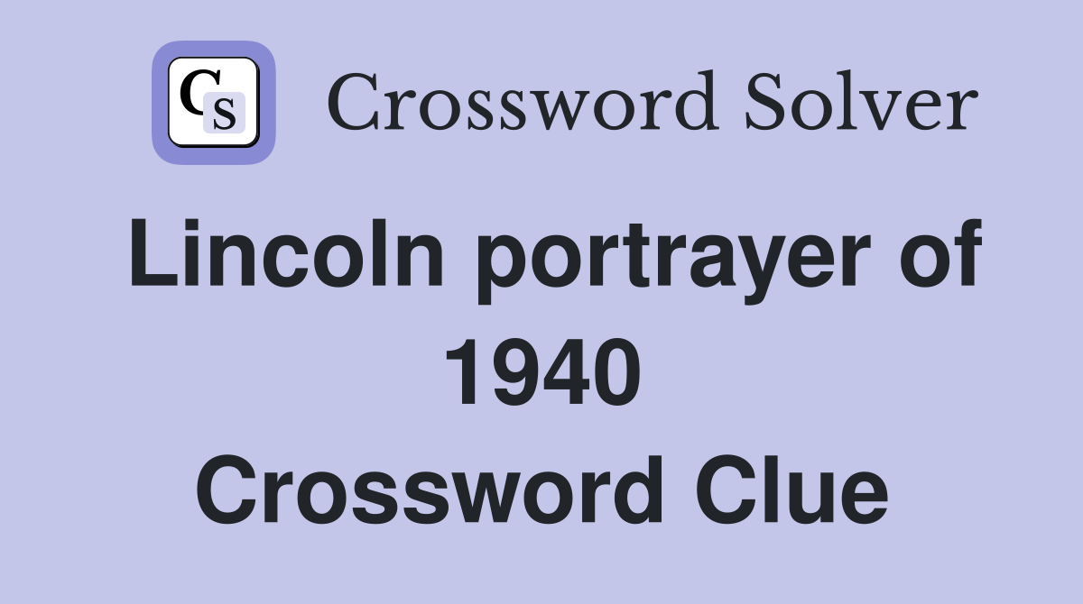 Lincoln portrayer of 1940 Crossword Clue