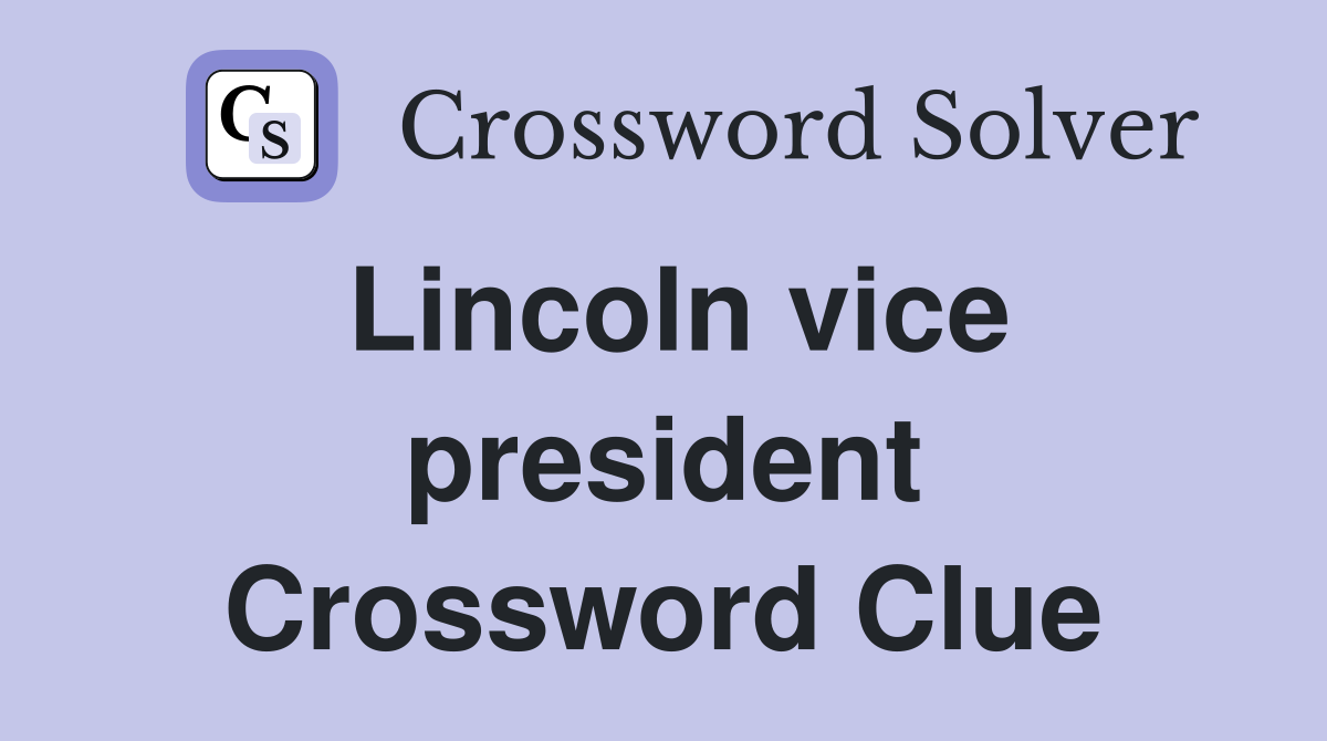 Lincoln vice president Crossword Clue
