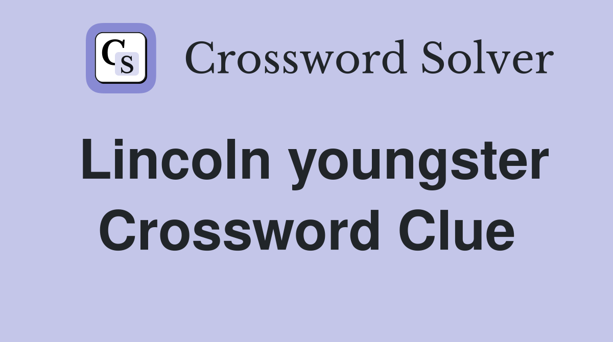 Lincoln youngster Crossword Clue