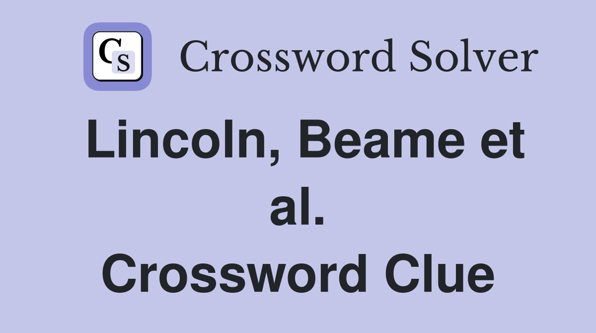 Lincoln, Beame et al. Crossword Clue