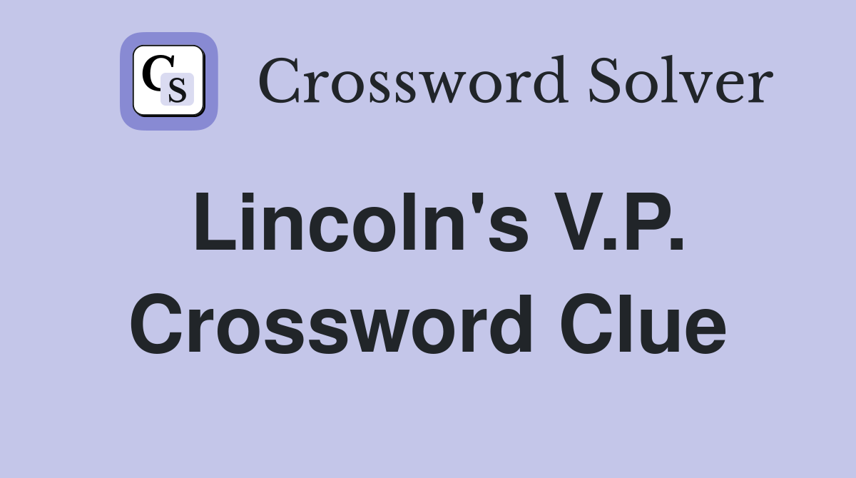 Lincoln's V.P. Crossword Clue
