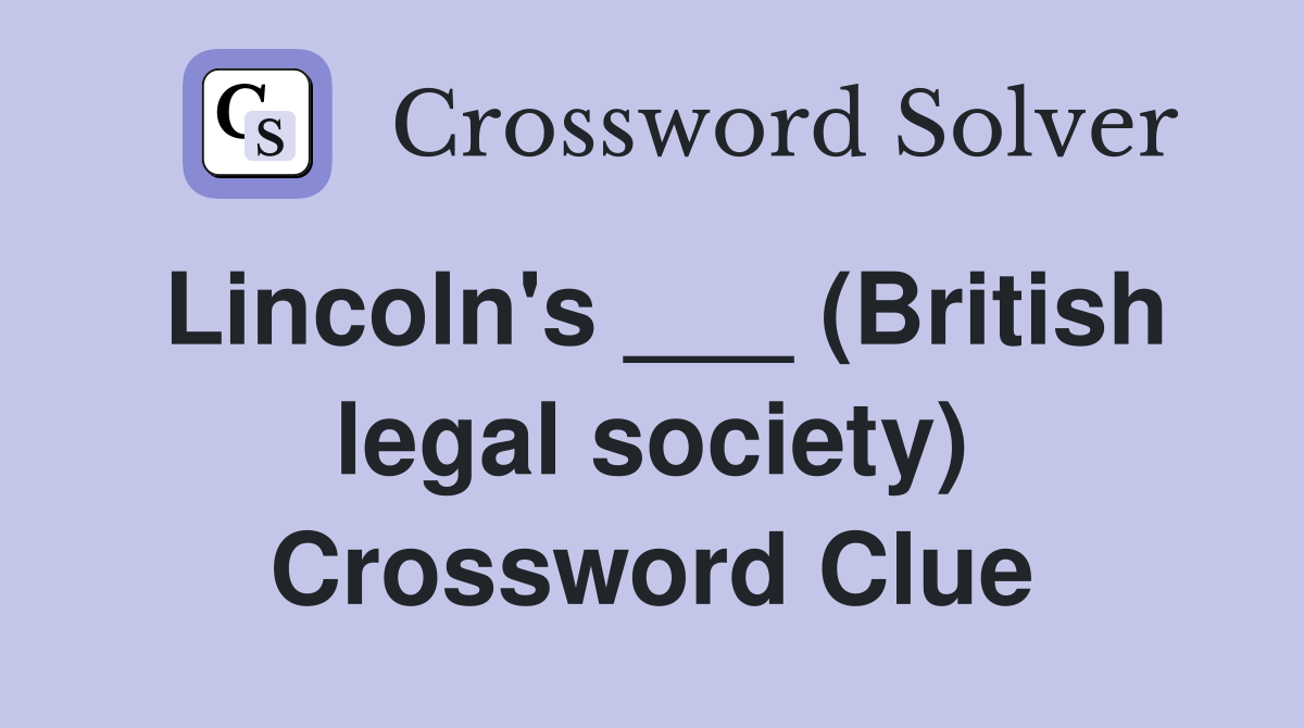 Lincoln's ___ (British legal society) Crossword Clue