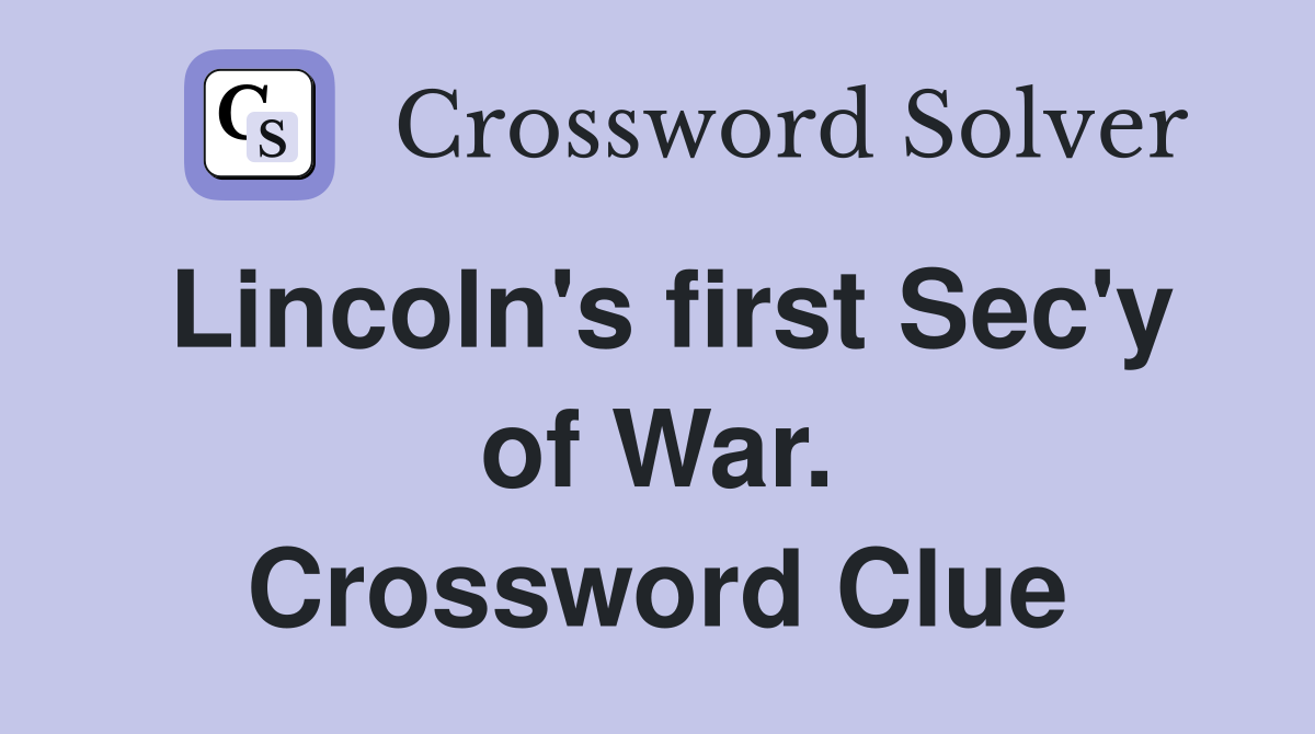 Lincoln's first Sec'y of War. Crossword Clue