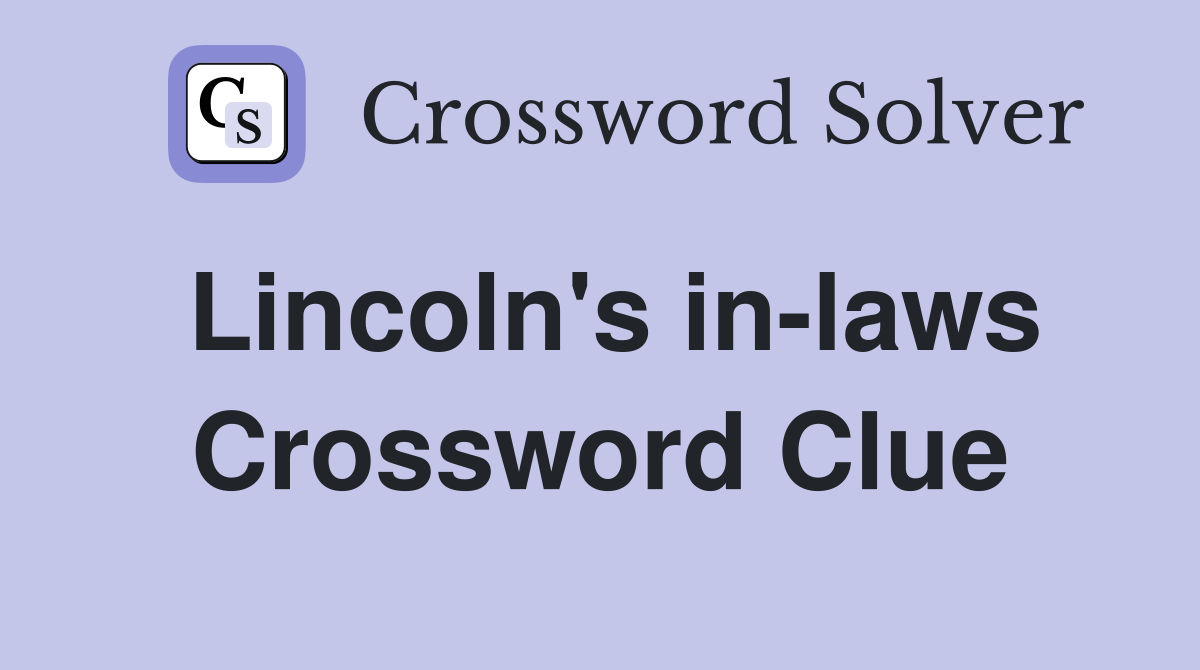 Lincoln's in-laws Crossword Clue