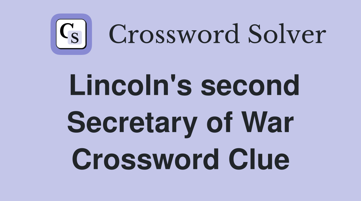 Lincoln's second Secretary of War Crossword Clue