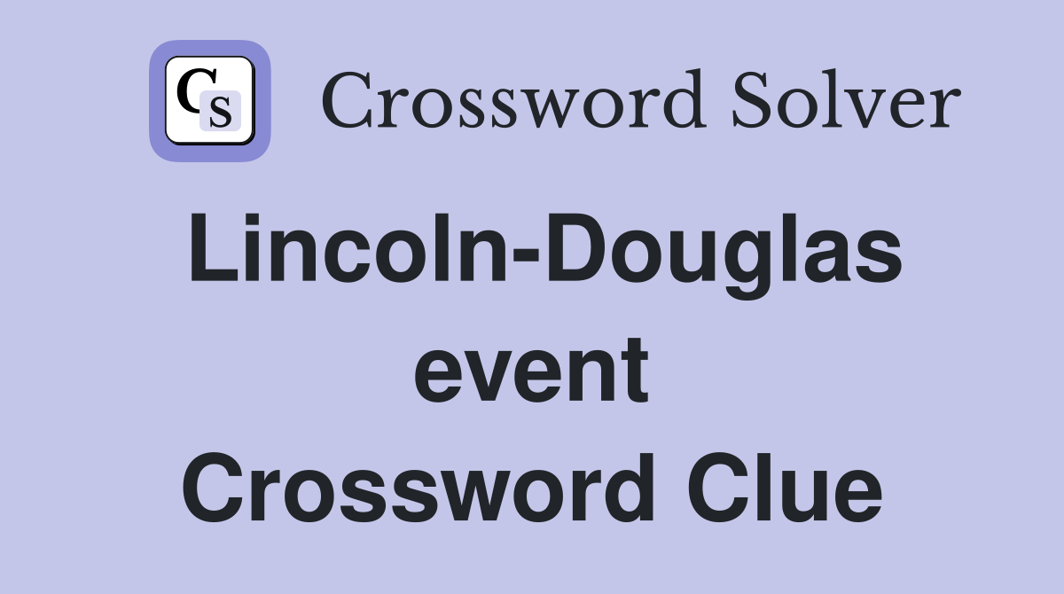 Lincoln-Douglas event Crossword Clue