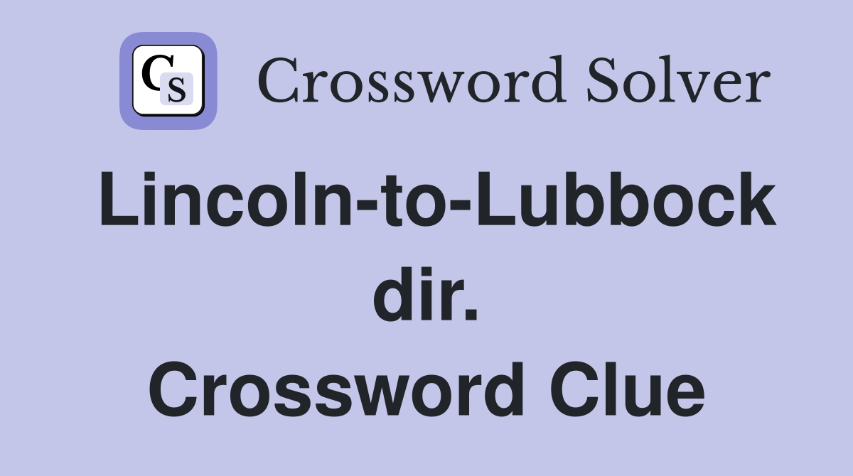 Lincoln-to-Lubbock dir. Crossword Clue