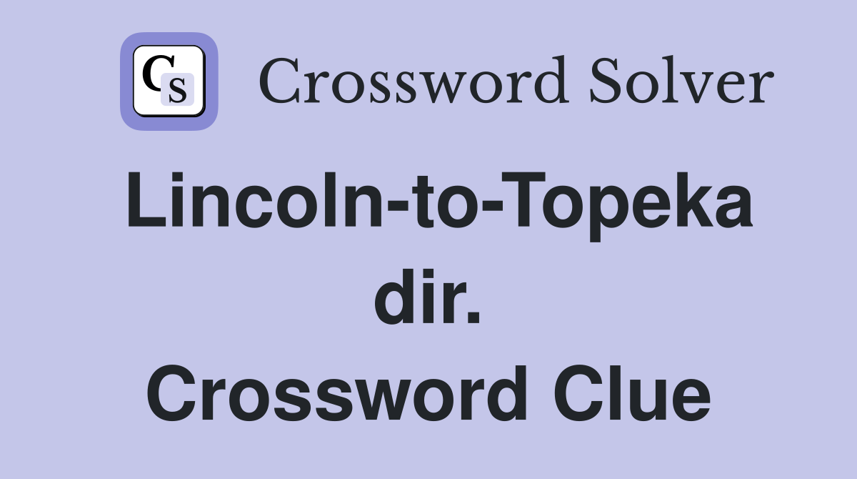 Lincoln-to-Topeka dir. Crossword Clue