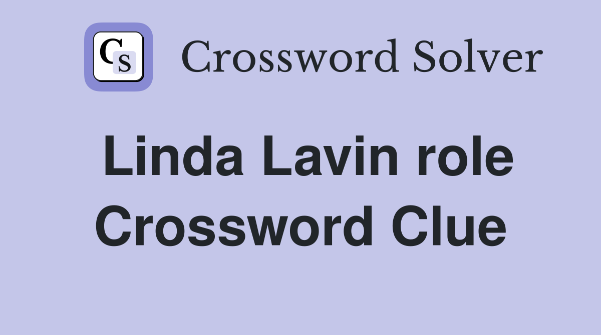 Linda Lavin role Crossword Clue