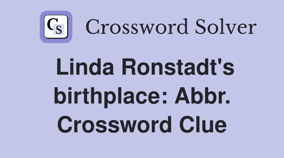 Linda Ronstadt's birthplace: Abbr. Crossword Clue
