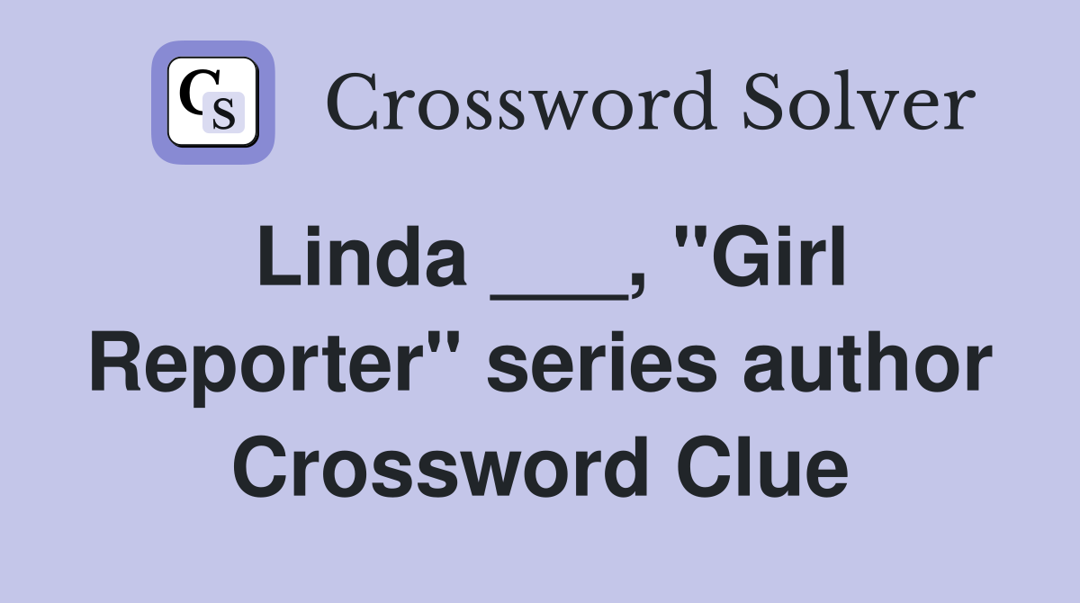 Linda ___, "Girl Reporter" series author Crossword Clue
