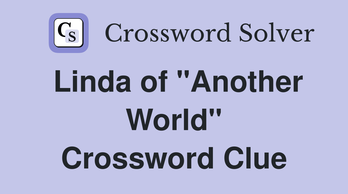 Linda of "Another World" Crossword Clue