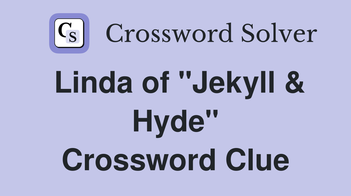 Linda of "Jekyll & Hyde" Crossword Clue