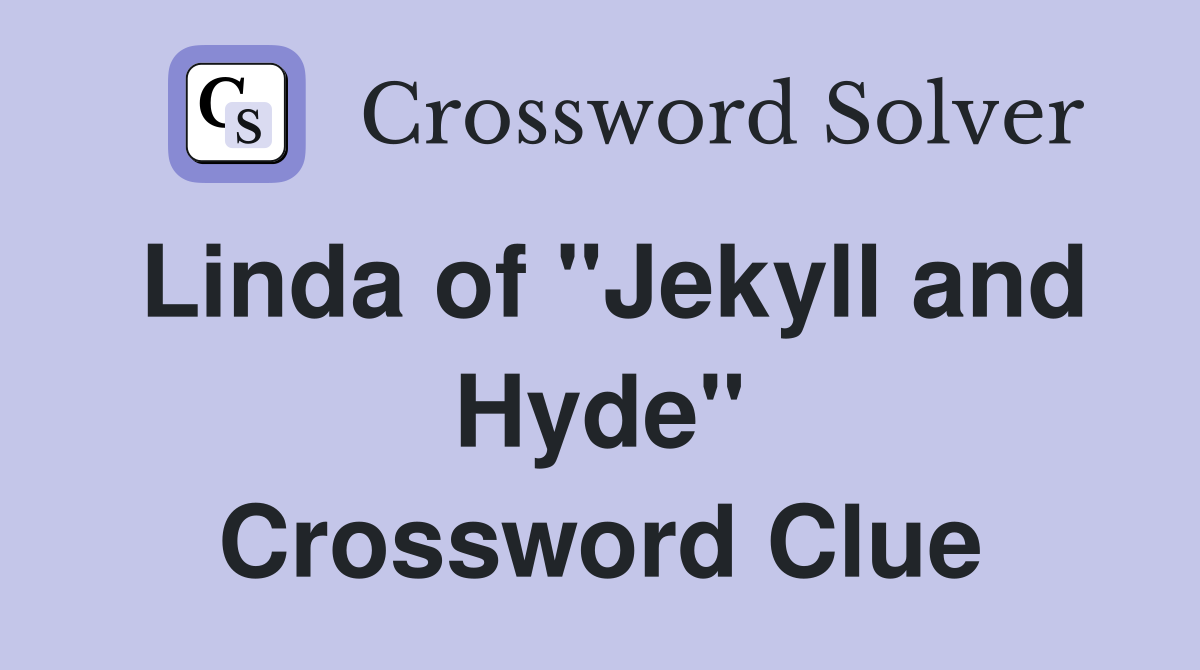 Linda of "Jekyll and Hyde" Crossword Clue