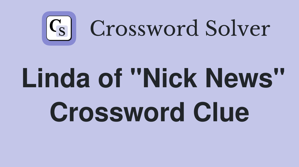 Linda of "Nick News" Crossword Clue