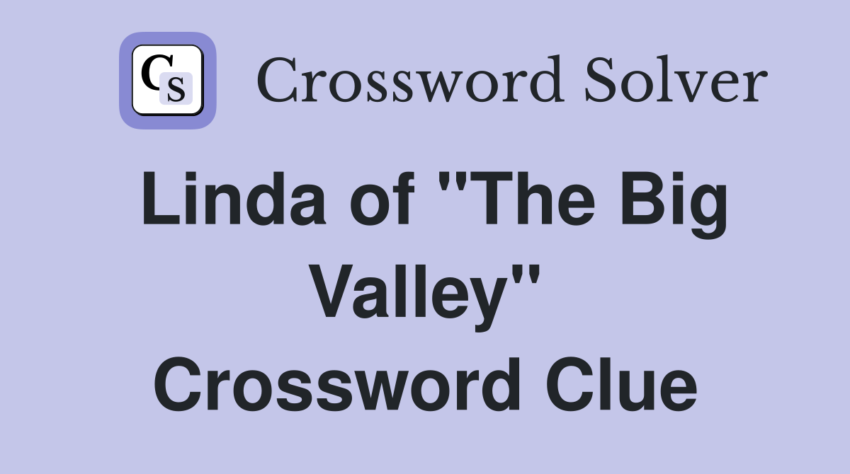 Linda of "The Big Valley" Crossword Clue