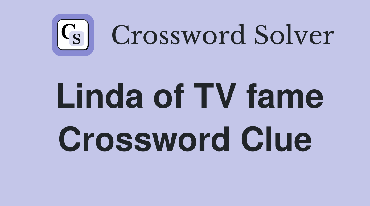 Linda of TV fame Crossword Clue