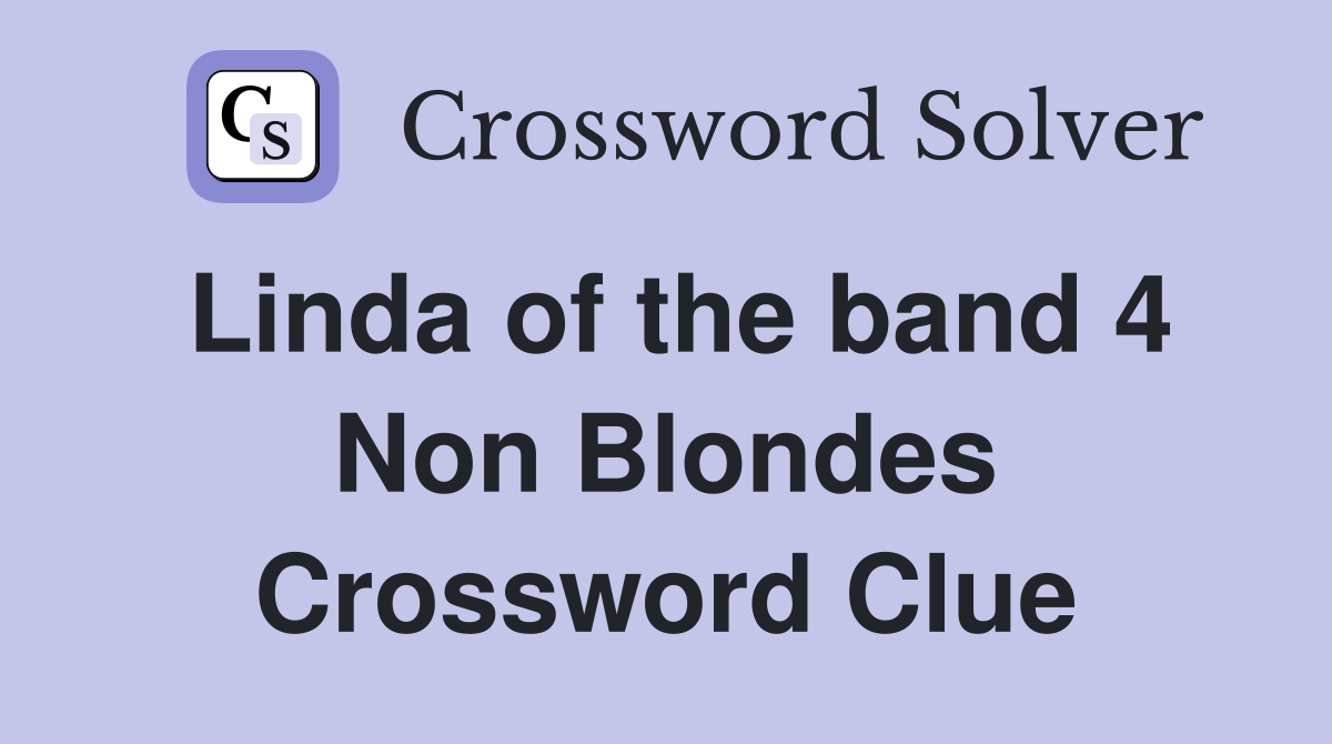 Linda of the band 4 Non Blondes Crossword Clue
