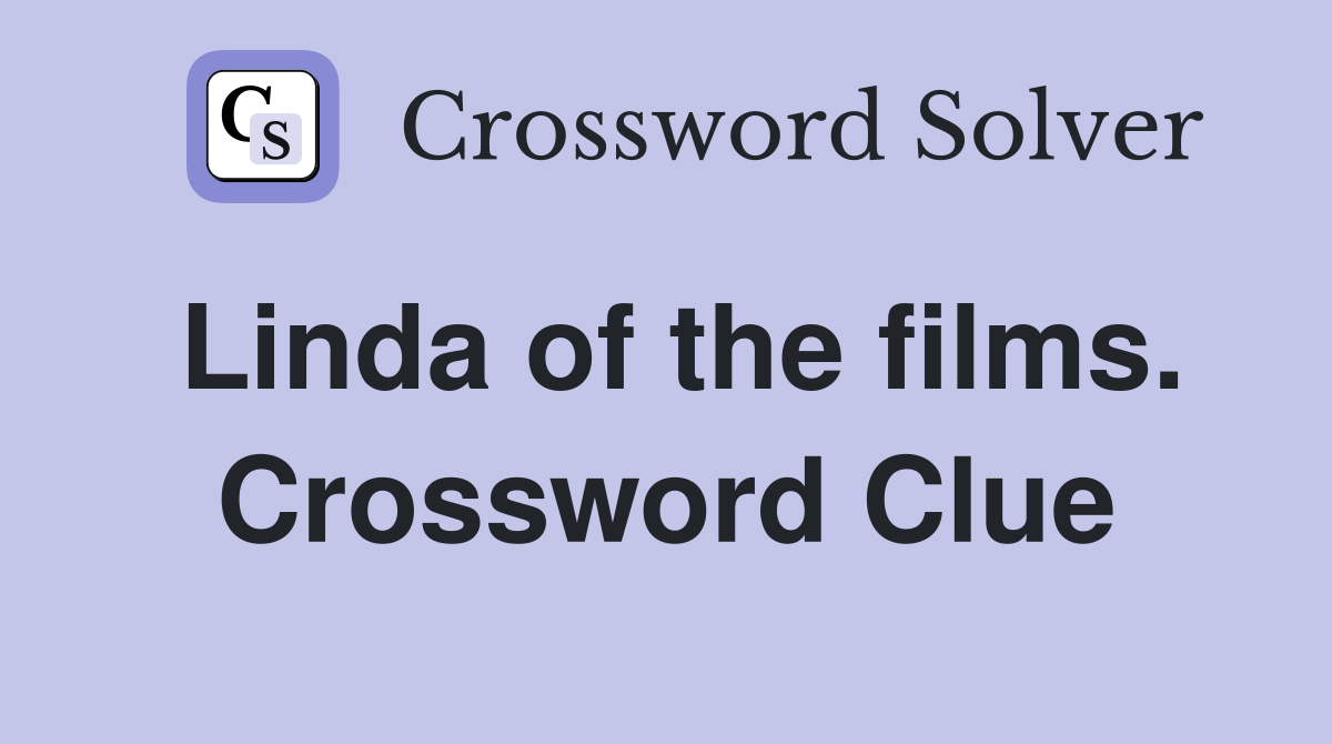 Linda of the films. Crossword Clue