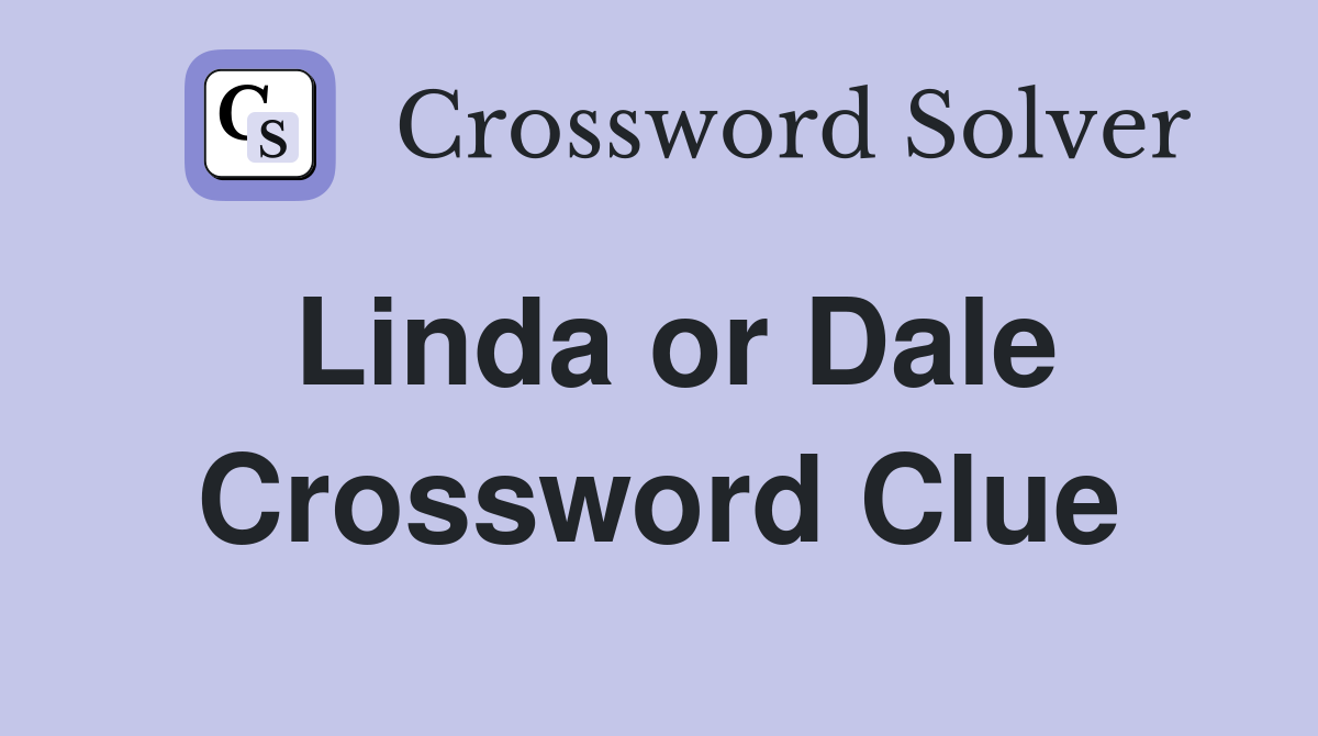 Linda or Dale Crossword Clue