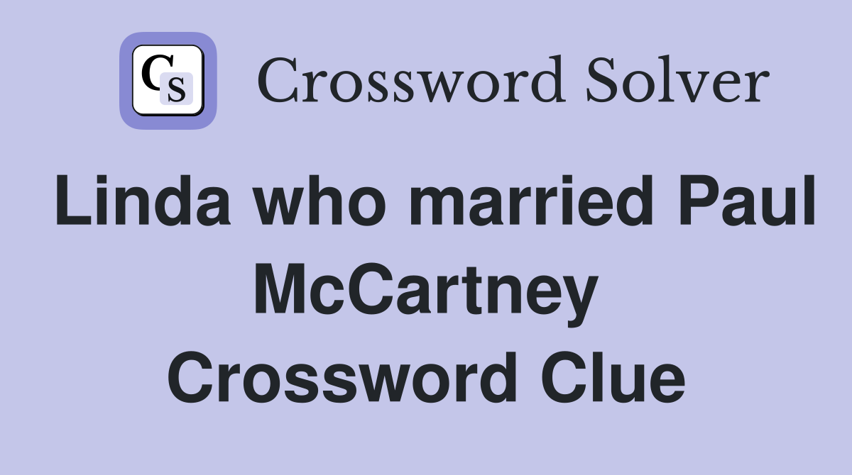 Linda who married Paul McCartney Crossword Clue