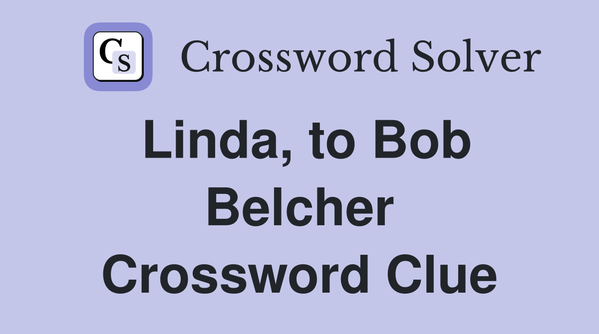 Linda, to Bob Belcher Crossword Clue