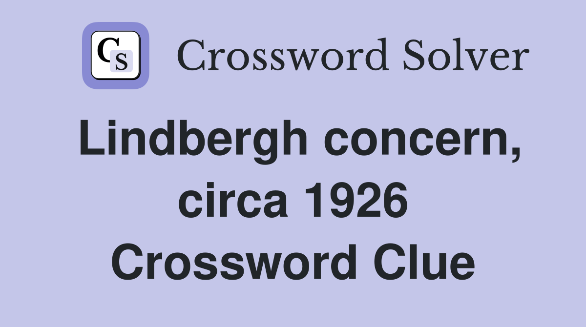 Lindbergh concern, circa 1926 Crossword Clue