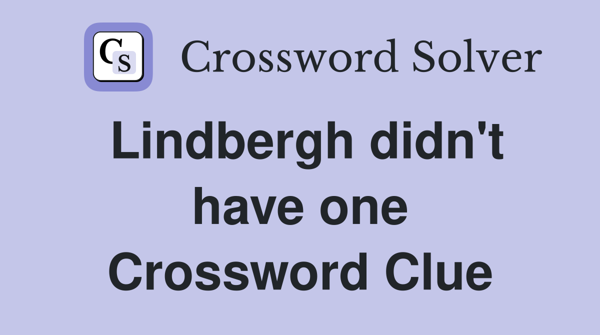 Lindbergh didn't have one Crossword Clue