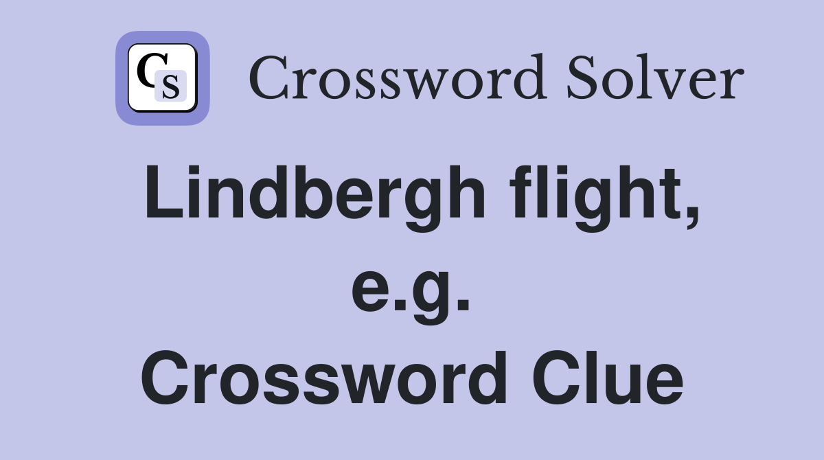 Lindbergh flight, e.g. Crossword Clue