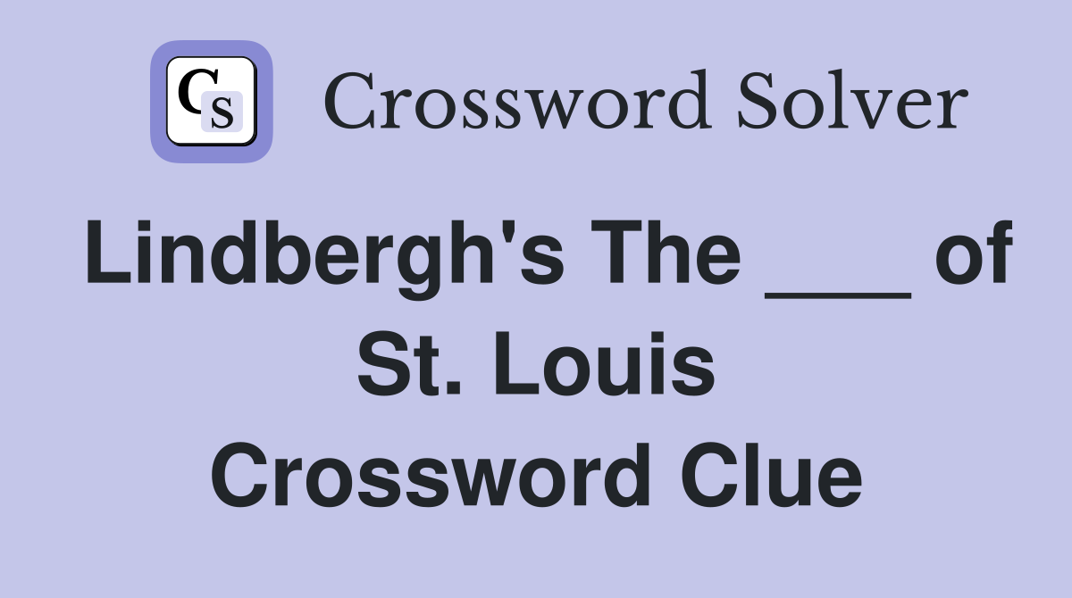 Lindbergh's The ___ of St. Louis Crossword Clue