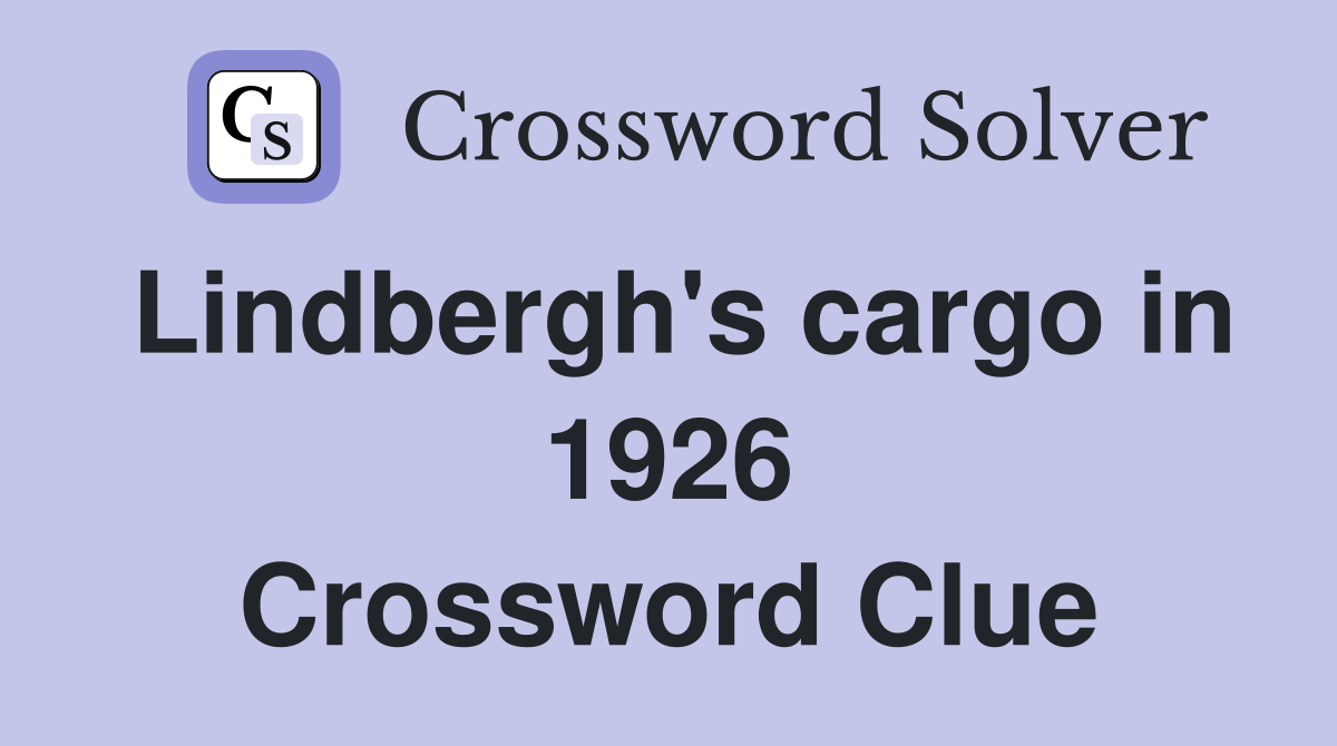 Lindbergh's cargo in 1926 Crossword Clue