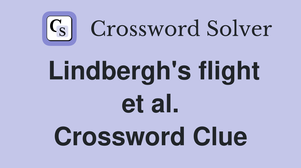 Lindbergh's flight et al. Crossword Clue