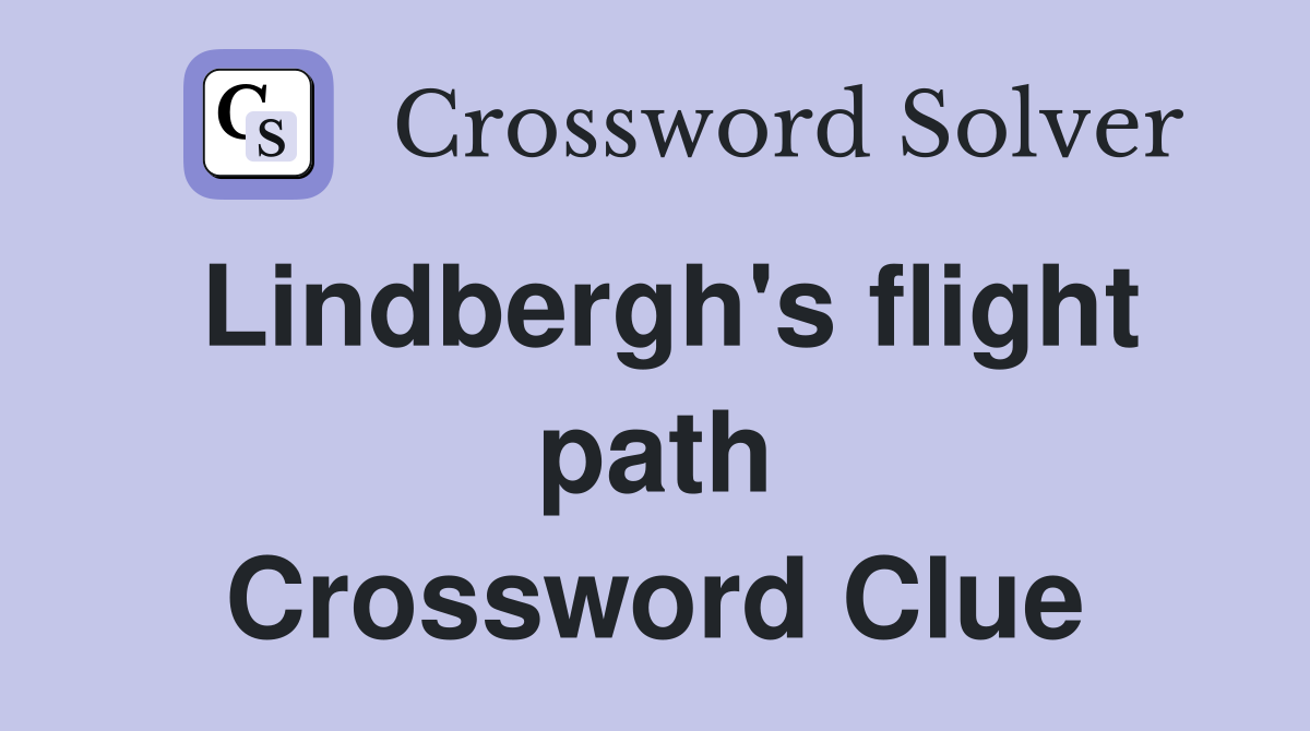 Lindbergh's flight path Crossword Clue