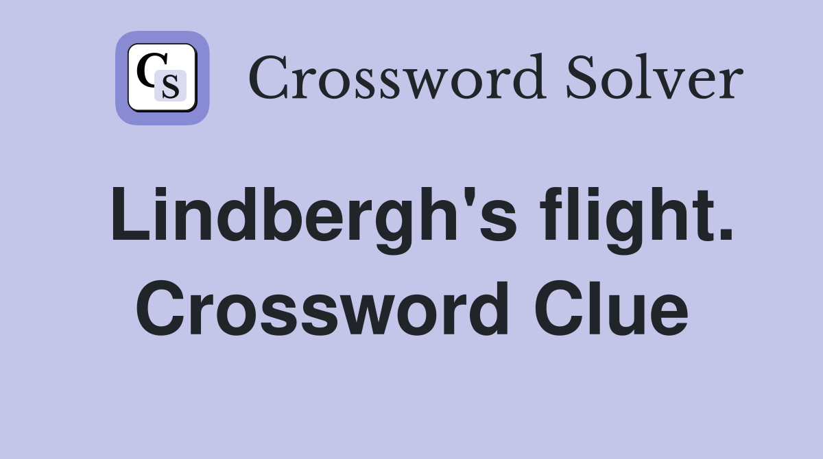 Lindbergh's flight. Crossword Clue