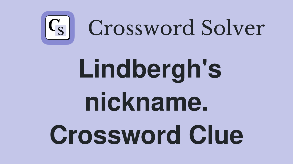 Lindbergh's nickname. Crossword Clue